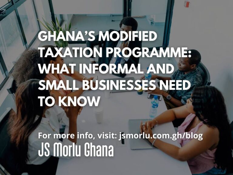 Ghana’s Modified Taxation Programme: What Informal and Small Businesses Need to Know