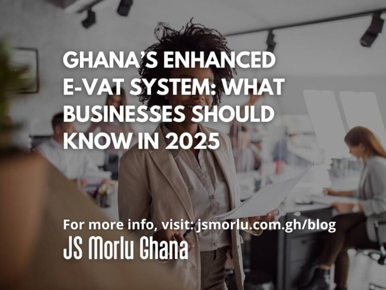 Ghana’s Enhanced E-VAT System: What Businesses Should Know in 2025