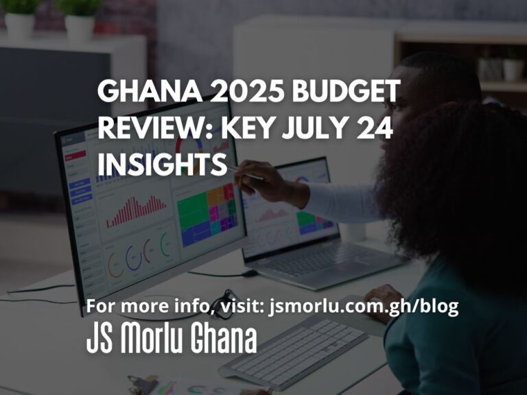Ghana 2025 Budget Review: Key July 24 Insights