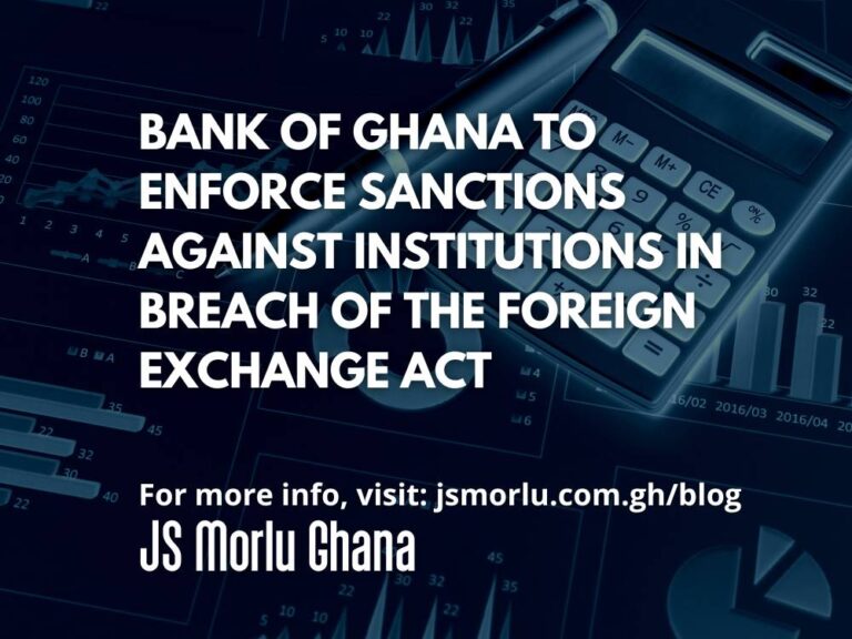 Bank of Ghana to Enforce Sanctions Against Institutions in Breach of the Foreign Exchange Act