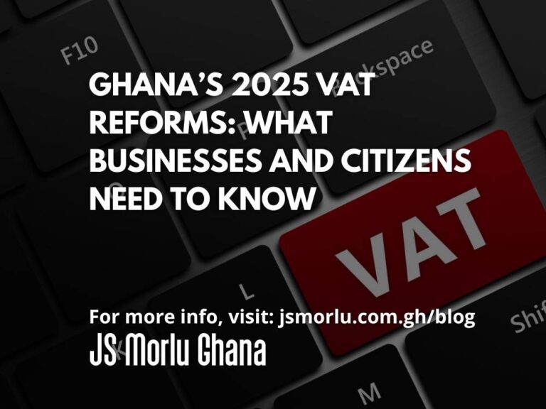 Ghana’s 2025 VAT Reforms: What Businesses and Citizens Need to Know