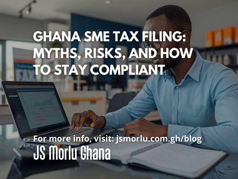 Ghana SME Tax Filing: Myths, Risks, and How to Stay Compliant