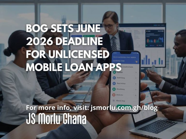 BoG Sets June 2026 Deadline for Unlicensed Mobile Loan Apps