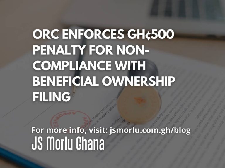 ORC Enforces GH¢500 Penalty for Non-Compliance with Beneficial Ownership Filing