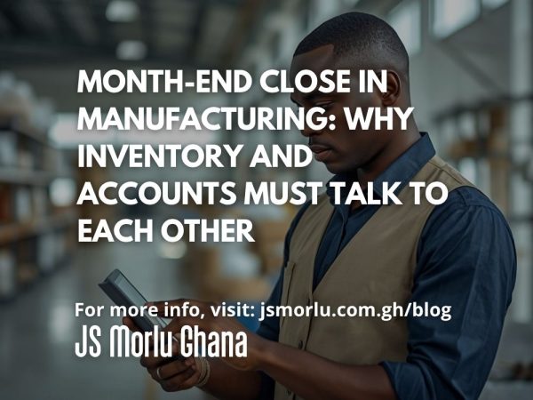 Month-End Close in Manufacturing: Why Inventory and Accounts Must Talk to Each Other