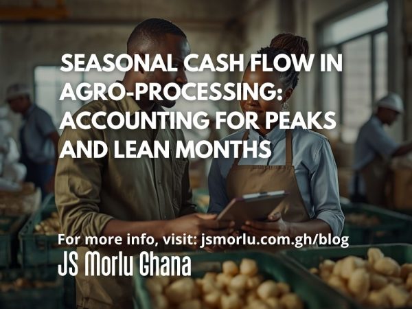 Seasonal Cash Flow in Agro-Processing: Accounting for Peaks and Lean Months