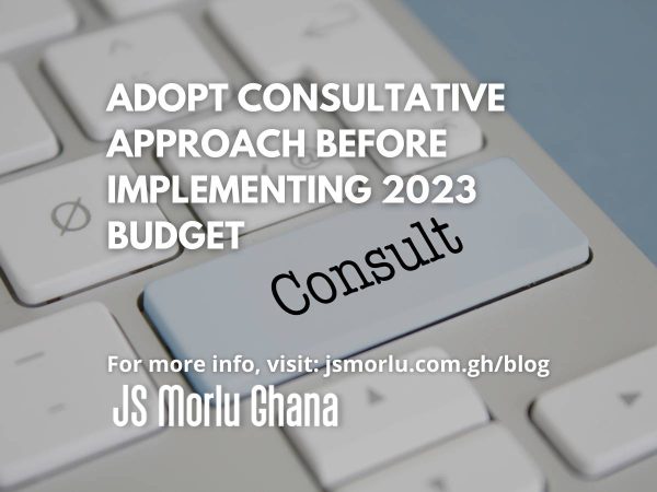 Adopt consultative approach before implementing 2023 Budget