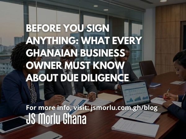 Before You Sign Anything What Every Ghanaian Business Owner Must Know About Due Diligence