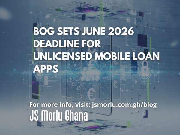 BoG Sets June 2026 Deadline for Unlicensed Mobile Loan Apps