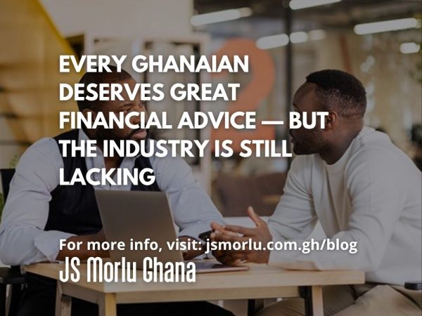 Every Ghanaian Deserves Great Financial Advice — But the Industry Is Still Lacking