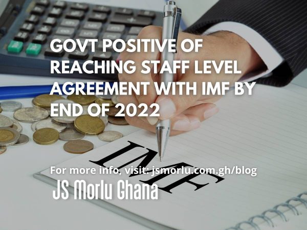 Govt positive of reaching Staff Level agreement with IMF by end of 2022