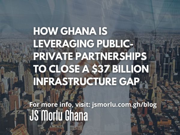 How Ghana is Leveraging Public-Private Partnerships to Close a $37 Billion Infrastructure Gap