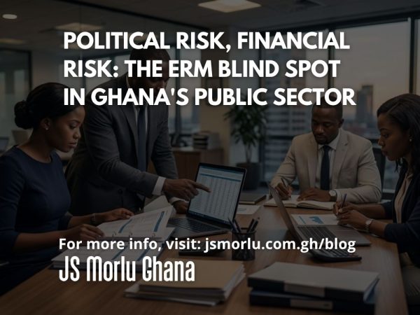 Political Risk, Financial Risk The ERM Blind Spot in Ghana's Public Sector
