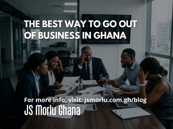 The Best Way to Go Out of Business in Ghana