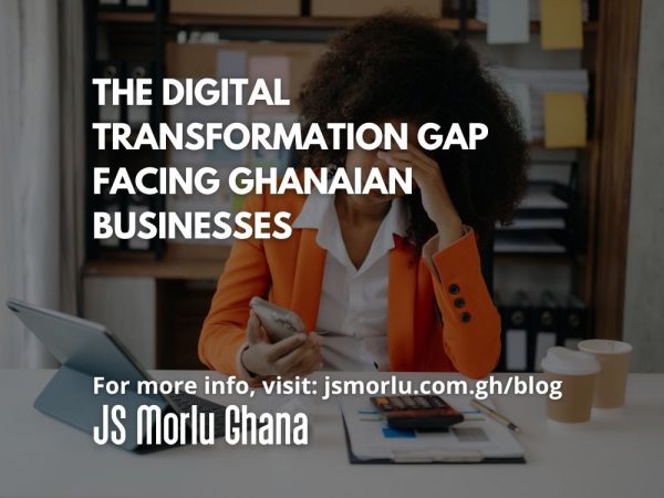 The Digital Transformation Gap Facing Ghanaian Businesses