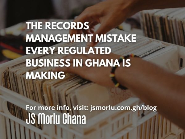 The Records Management Mistake Every Regulated Business in Ghana Is Making
