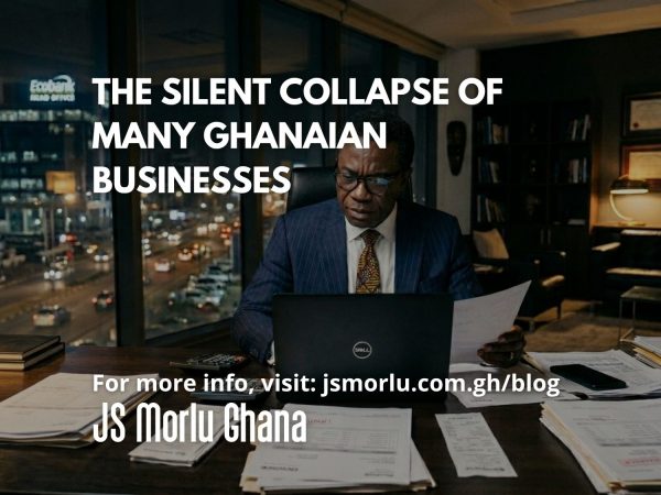 The Silent Collapse of Many Ghanaian Businesses