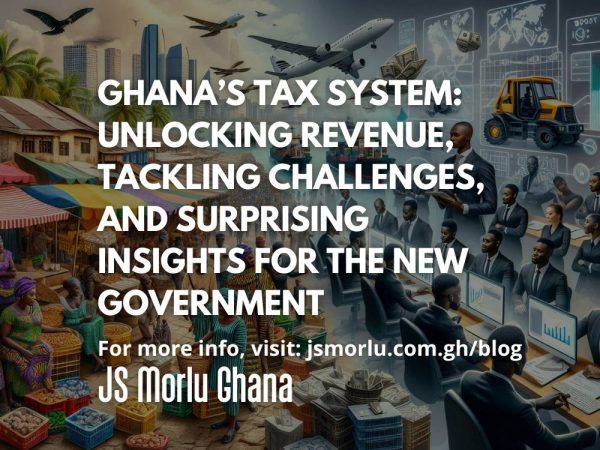 Ghana’s Tax System: Unlocking Revenue, Tackling Challenges, and Surprising Insights for the New Government