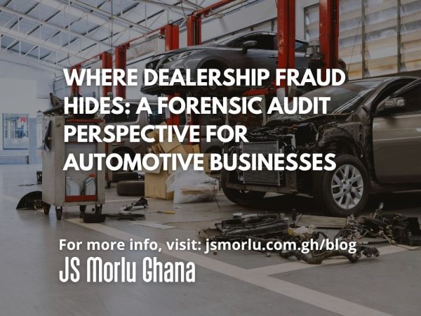 Where Dealership Fraud Hides A Forensic Audit Perspective for Automotive Businesses