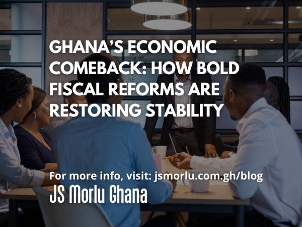 Ghana’s Economic Comeback: How Bold Fiscal Reforms Are Restoring Stability