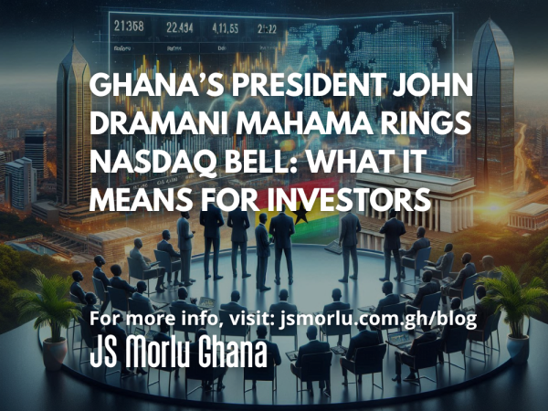 Ghana’s President John Dramani Mahama Rings NASDAQ Bell: What It Means for Investors