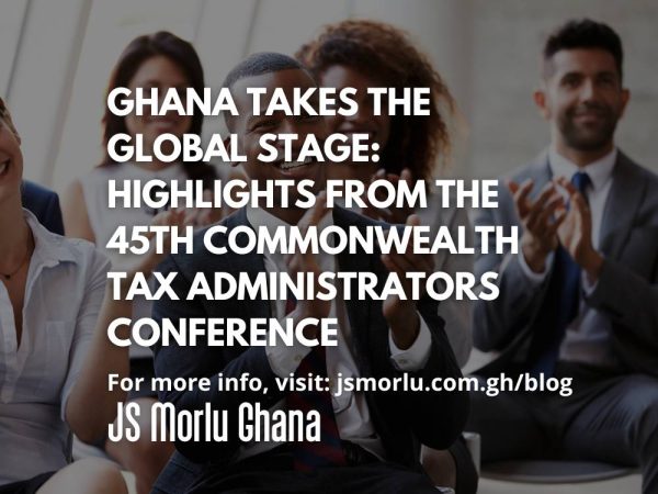 Ghana Takes the Global Stage: Highlights from the 45th Commonwealth Tax Administrators Conference